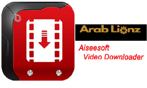 تنزيل برنامج Aiseesoft Video Downloader 2025 للفيسبوك واليوتيوب Arablionz.org