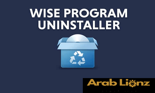 قم بتنزيل برنامج Wise Program Uninstaller لإزالة البرامج العنيدة من جذورها Arablionz.org